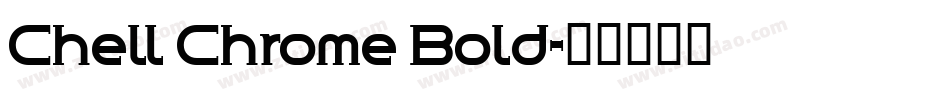 Chell Chrome Bold字体转换
